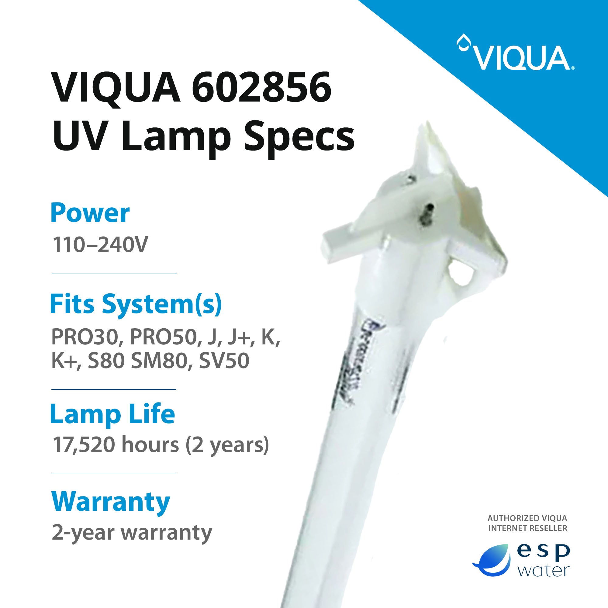 VIQUA 602856 UV Lamp for PRO30, PRO50, J, J+, K, K+, S80 - ESP Water 
