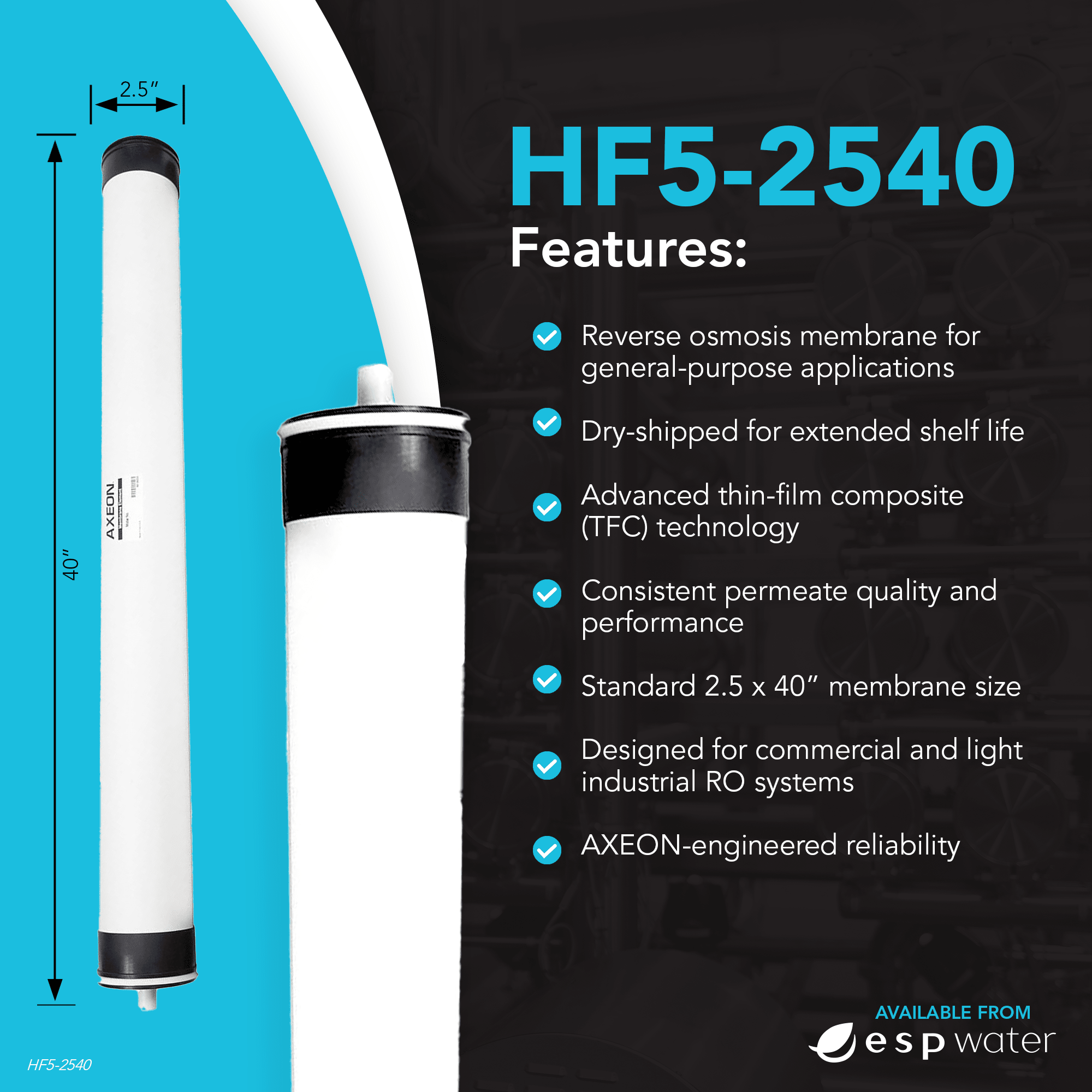 AXEON HF5 - 2540 RO Membrane 80 PSI 850 GPD 2.5" x 40" 208084 208084 - ESP Water