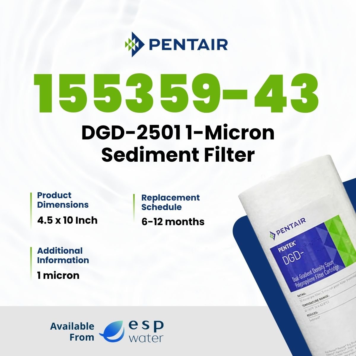 Pentair DGD - 2501 Sediment Filter 1 Micron 4.5" x 10" 155359 - 43 155359-43 - ESP Water