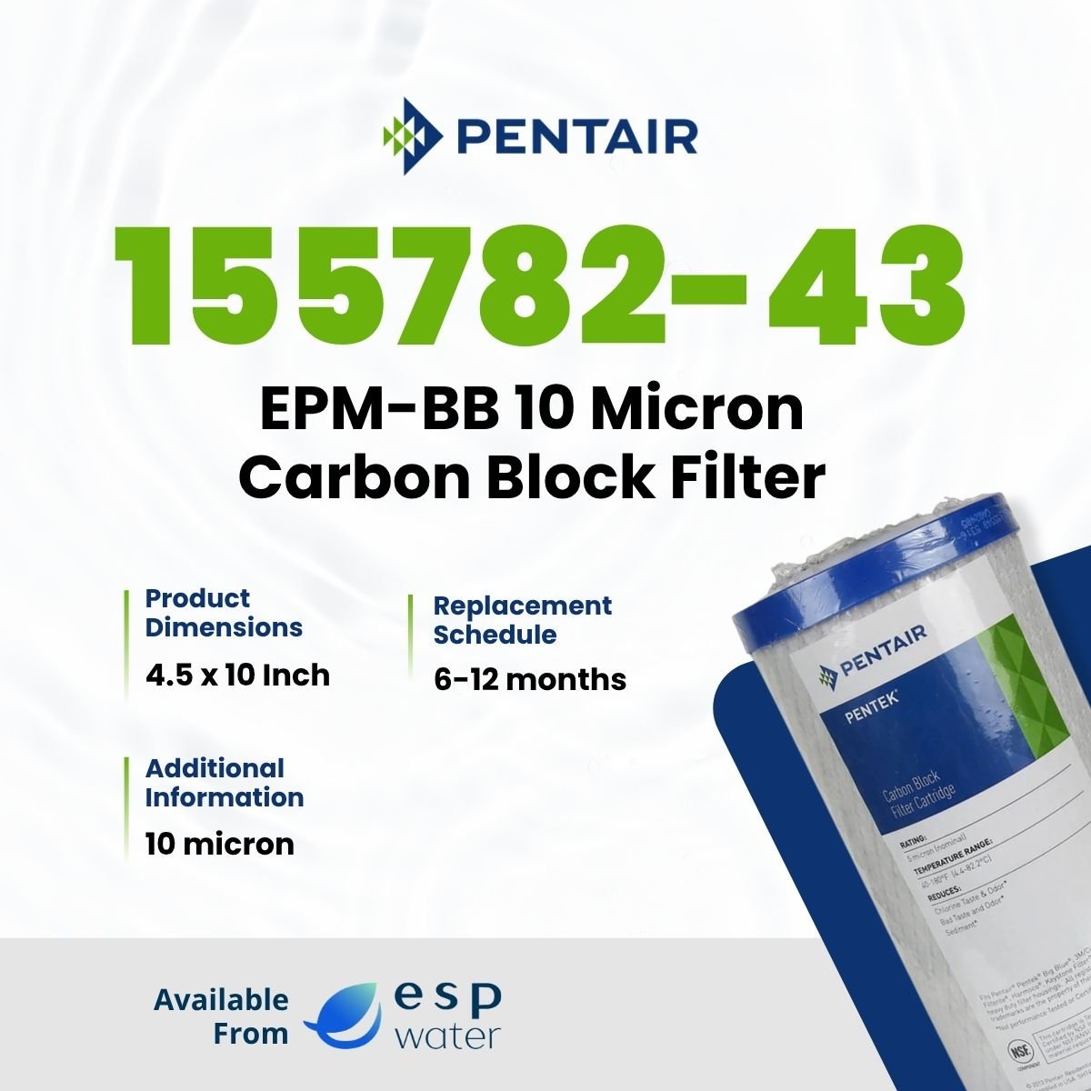 Pentair EPM - BB Carbon Block Filter 10 Micron 4.5" x 10" 155782 - 43 155782-43 - ESP Water